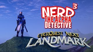 Nerd³ The Alpha Detective - EverQuest Next Landmark