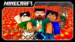 [NOVO] Minecraft: FUJA DO FOGO!!