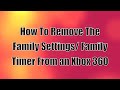 Thumbnail 1 for How To Remove Family Settings/ Family Timer From The Xbox 360 Thumbnail 1 for How To Remove Family Settings/ Family Timer From The Xbox 360