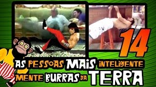 As Pessoas Mais Inteligentemente Burras da Terra 14