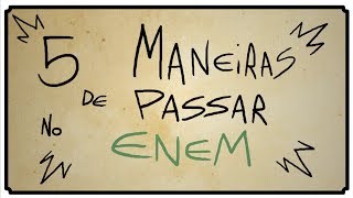 5 MANEIRAS DE PASSAR NO ENEM