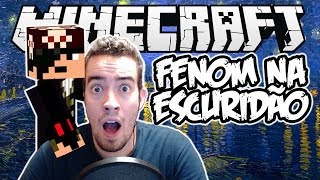 FENOM NA ESCURIDÃO: Minecraft (ASSUSTADOR)