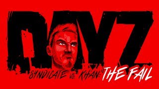 Syndicate Vs Khan.. The Fail - (DayZ)