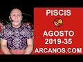 Video Horscopo Semanal PISCIS  del 25 al 31 Agosto 2019 (Semana 2019-35) (Lectura del Tarot)