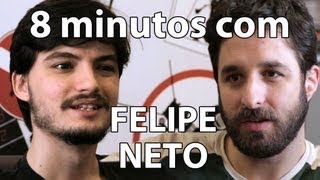 8 minutos - Felipe Neto