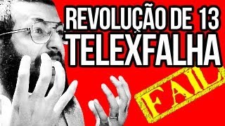 REVOLUÇÃO DE 13 E A TELEXFALHA