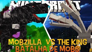 Mobzilla Vs The King !! - Briga de Mobs Minecraft