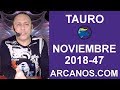 Video Horscopo Semanal TAURO  del 18 al 24 Noviembre 2018 (Semana 2018-47) (Lectura del Tarot)