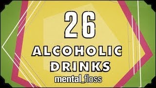 26 Alcoholic Drinks - mental_floss on YT (Ep.16)