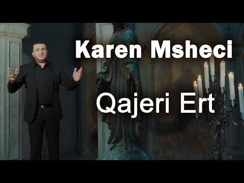 Karen Msheci - Qajeri Ert