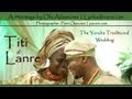Titi Weds Lanre - The Yoruba Traditional Wedding 03/15/2013
