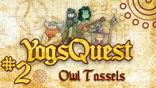 YogsQuest Episode 2: Owl Tassels [Geek Week]