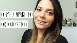 O meu aparelho ortodôntico!