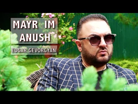 Edgar Gevorgyan - Mayr Im Anush