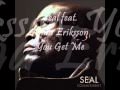 Seal - You Get Me