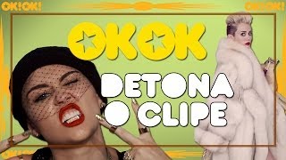 Miley Cyrus: "We Can't Stop" | OK!OK! Detona Clipe