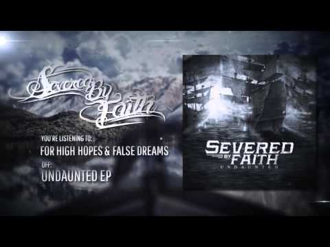 Severed By Faith - For High Hopes & False Dreams " Undaunted "