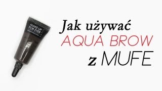 Jak używać Aqua Brow z Make Up For Ever