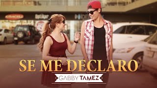 Gabby Tamez - Se Me Declaro (Video Oficial)