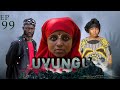UVUNGU Ep_99 #Chendu