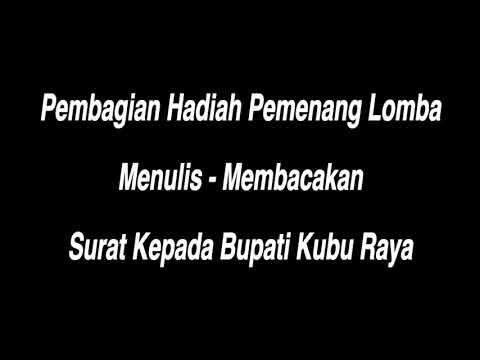 Pengumuman dan Pembagian Hadiah Pemenang Lomba Menulis-Membacakan Surat Kepada Bupati Kubu Raya