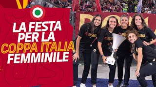 💛🏆❤️?? L'ABBRACCIO DELL'OLIMPICO! | La festa per la Coppa Italia Femminile