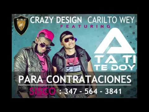 Crazy Design Ft. Carlito Wey "A TA TI TE DOY" (Official Video ...