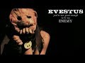Evestus – You’re Not Good Enough To Be My Enemy