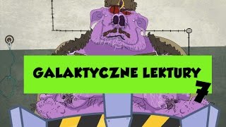 GALAKTYCZNE LEKTURY, ODCINEK 7