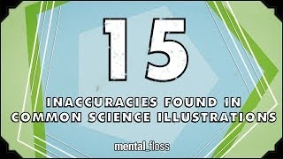 15 Inaccuracies Found In Common Science Illustrations - mental_floss on YouTube (Ep.48)