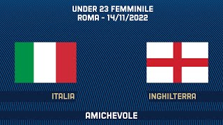Italia-Inghilterra | Under 23 Femminile | Amichevole (live)