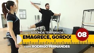 Emagrece, Gordo! - SE02 EP08