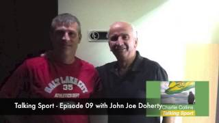 Charlie Collins - Talking Sport 09 - with John Joe Doherty