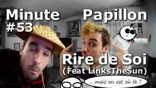 Minute Papillon #53 Rire de soi (feat LinksTheSun)