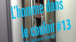 L'homme dans le couloir #13 Feat. Antoine Daniel