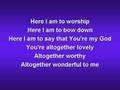 Here I Am To Worship (worship Video W/ Lyrics) - Youtube