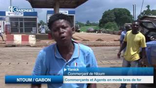 NTOUM / GABON : Commerçants et Agents en mode bras de fer