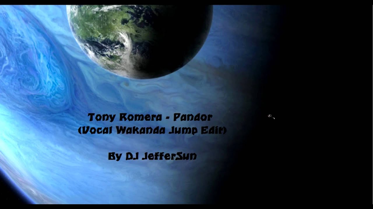 Tony Romera - Pandor (Vocal Wakanda Jump Edit) By DJ JefferSun ...