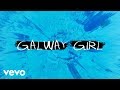 ed sheeran   galway girl official   1h