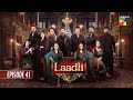 Laadli Episode 41 - 4 Sep 25 [Bilal Qureshi & Vaneeza & Asad Malik & Sukaina Khan] - HUM TV
