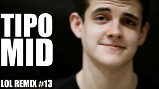 LoL Remix #13 - Tipo Mid