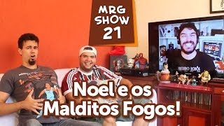 Noel e os Malditos Fogos! | Matando Robôs Gigantes Show 21