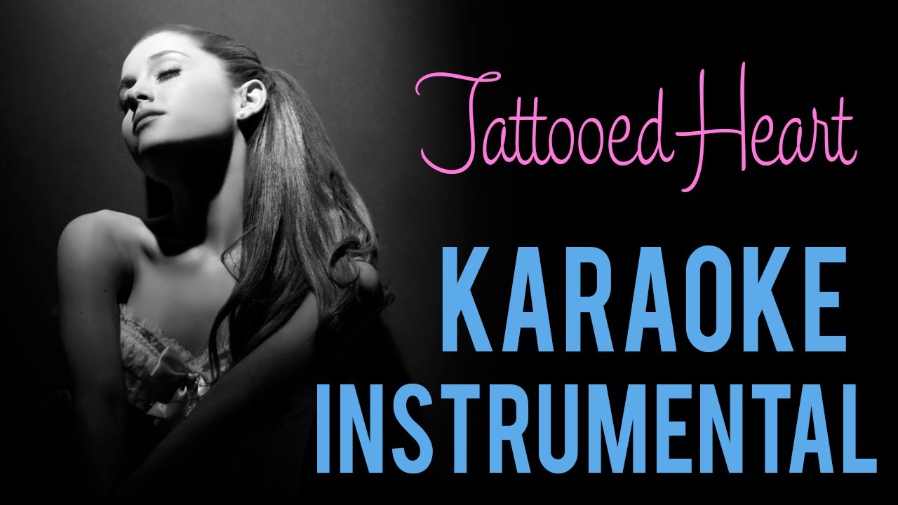 Tattooed Heart Videoke | ariana grande tattooed heart karaoke instrumental Tattooed Heart Videoke | ariana grande tattooed heart karaoke instrumental