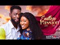 ENDLESS PASSION (New Movie) Chinenye Nnebe, Jerry William 2024 Nollywood Romantic Movie