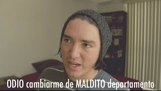 ODIO cambiarme de MALDITO departamento