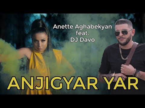 Anette Aghabekyan & Dj Davo - Anjigyar Yar