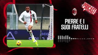 Pierre e i suoi fratelli 👨‍👨‍👦??? | Podcast | Racconti Rossoneri