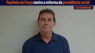 Não podemos aceitar o sucateamento da Previdência diz Paulinho da Força