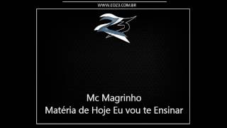 Mc Magrinho - Matéria de Hoje Eu vou te Ensinar [LANÇAMENTO 2013]