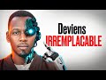 3 Comp?tences qui te rendront Irrempla?able et Riche (malgr? l'IA)